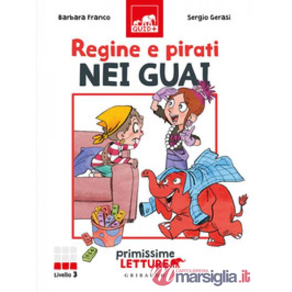 Regine e pirati nei guai. Primissime letture. Livello 3. Ediz. a colori