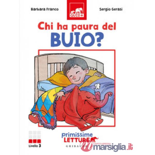 Chi ha paura del buio? Primissime letture. Livello 3. Ediz. a colori