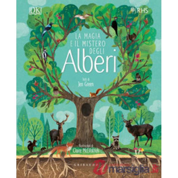 Magia e il mistero degli alberi. Ediz. a colori (La)