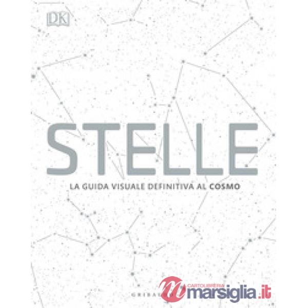 Stelle. La guida visuale definitiva al cosmo