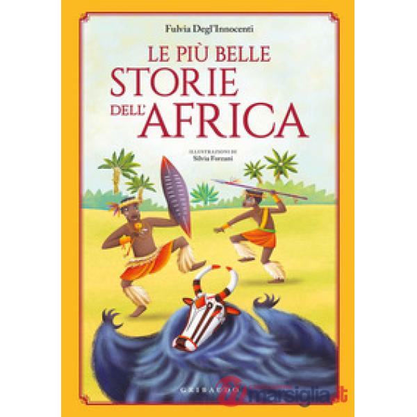 Più belle storie dell'Africa. Ediz. a colori (Le)