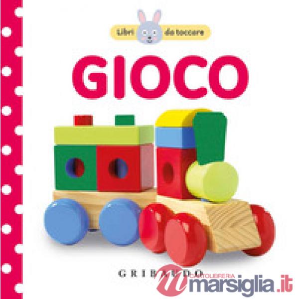 Gioco. Libri da toccare. Ediz. a colori