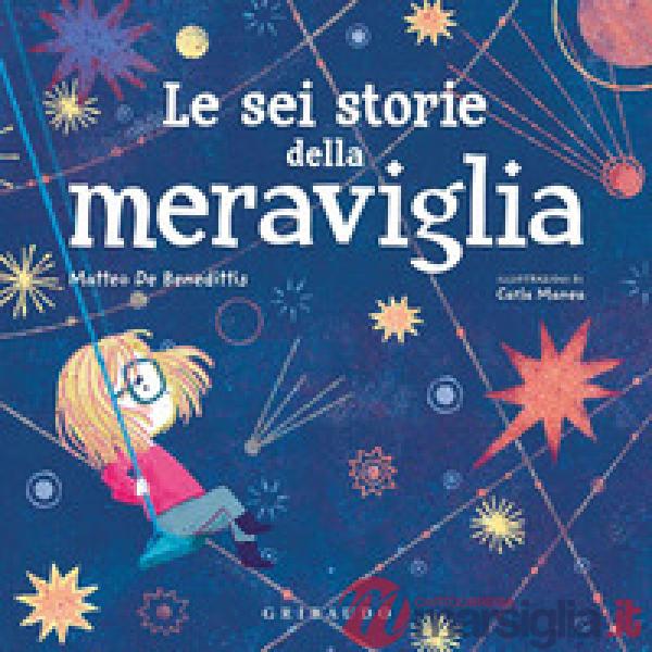 Sei storie della meraviglia. Ediz. a colori (Le)