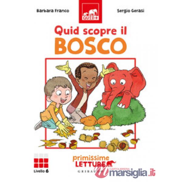 Quid scopre il bosco. Primissime letture. Livello 6. Ediz. a colori