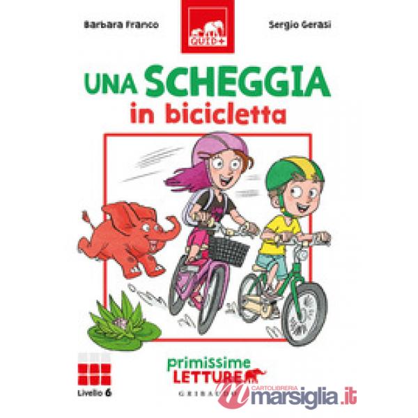 Scheggia in bicicletta. Primissime letture. Livello 6. Ediz. a colori (Una)