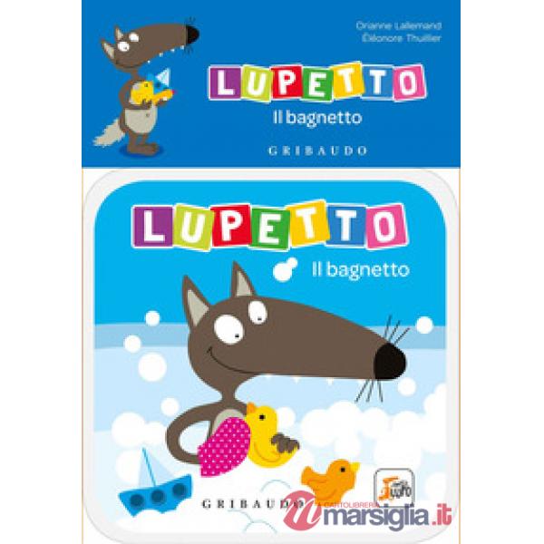 Bagnetto. Lupetto. Amico lupo. Ediz. a colori (Il)