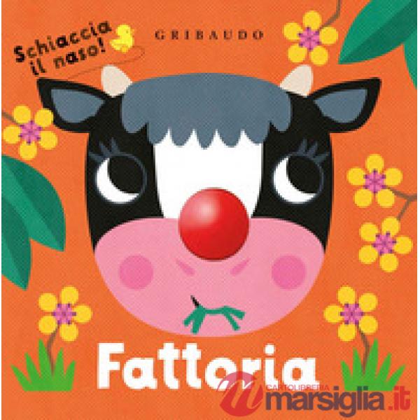 Fattoria. Schiaccia il naso! Ediz. a colori