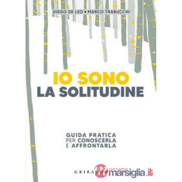 Io sono la solitudine. Guida pratica per conoscerla e affrontarla