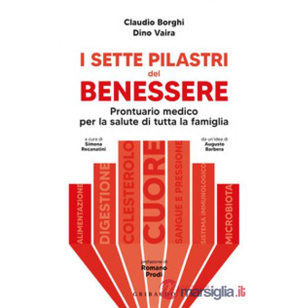 Sette pilastri del benessere. Prontuario medico per la salute di tutta la famiglia (I)