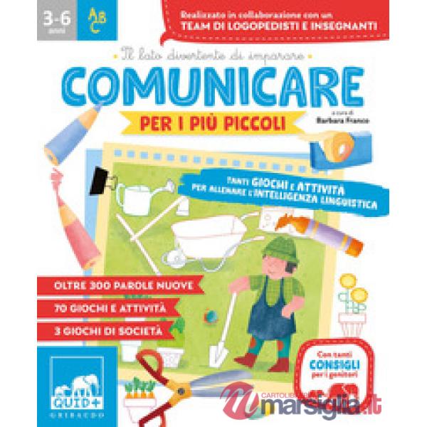 Comunicare per i più piccoli. Tanti giochi e attività per allenare l'intelligenza linguistica