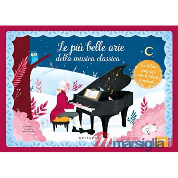 Più belle arie della musica classica. Libro pop-up. Libro sonoro. Ediz. a colori (Le)