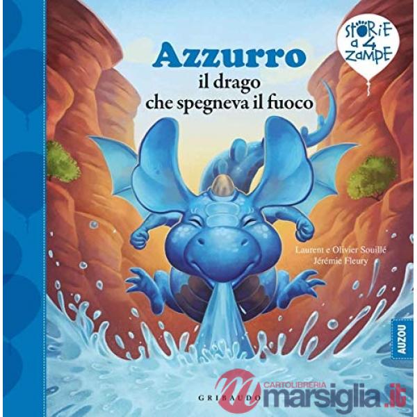 Azzurro il drago che spegneva il fuoco. Ediz. a colori