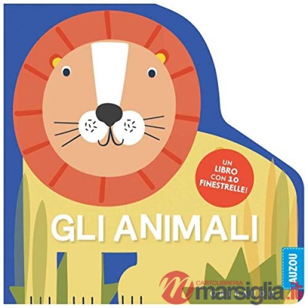 Animali. Un libro con 10 finestrelle! Ediz. a colori (Gli)