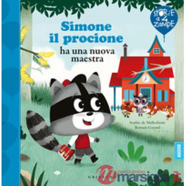 Simone il procione ha una nuova maestra. Ediz. a colori