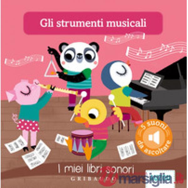 Strumenti musicali. I miei libri sonori. Ediz. illustrata (Gli)