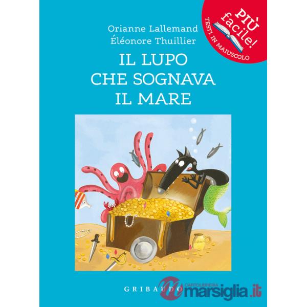 Lupo che sognava il mare. Amico lupo. Ediz. illustrata (Il)