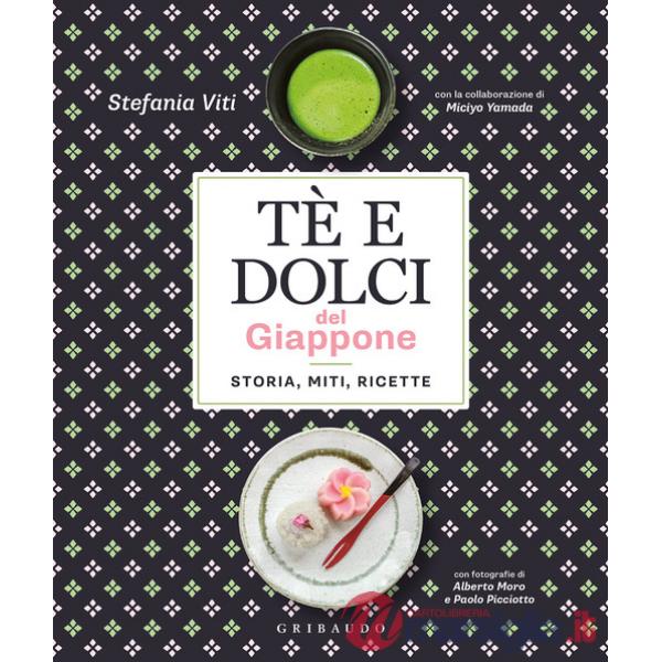 Tè e dolci del Giappone. Storia, miti, ricette