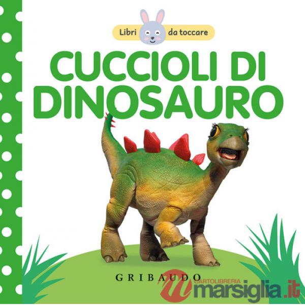 Cuccioli di dinosauro. Libri da toccare. Ediz. a colori
