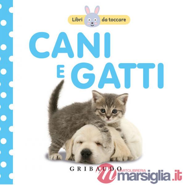 Cani e gatti. Libri da toccare. Ediz. a colori