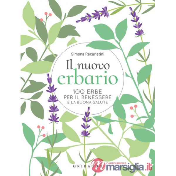 Nuovo erbario. 100 erbe per il benessere e la buona salute (Il)
