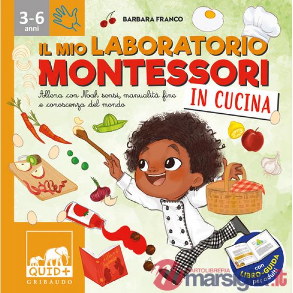 Mio laboratorio Montessori in cucina. Allena con Noah sensi, manualità fine e conoscenza del mondo. Con libro-guida per adulti (