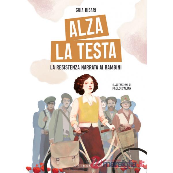 Alza la testa. La Resistenza narrata ai bambini