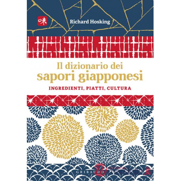 Dizionario dei sapori giapponesi. Ingredienti, piatti, cultura (Il)