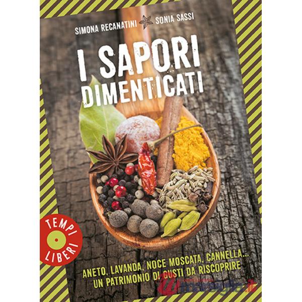Sapori dimenticati. Aneto, lavanda, noce moscata, cannella... Un patrimonio di gusti da riscoprire (I)