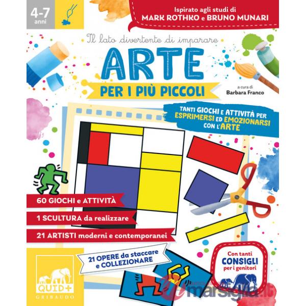 Arte per i più piccoli. Tanti giochi e attività per esprimersi ed emozionarsi con l'arte e le sue espressioni. Ediz. a colori