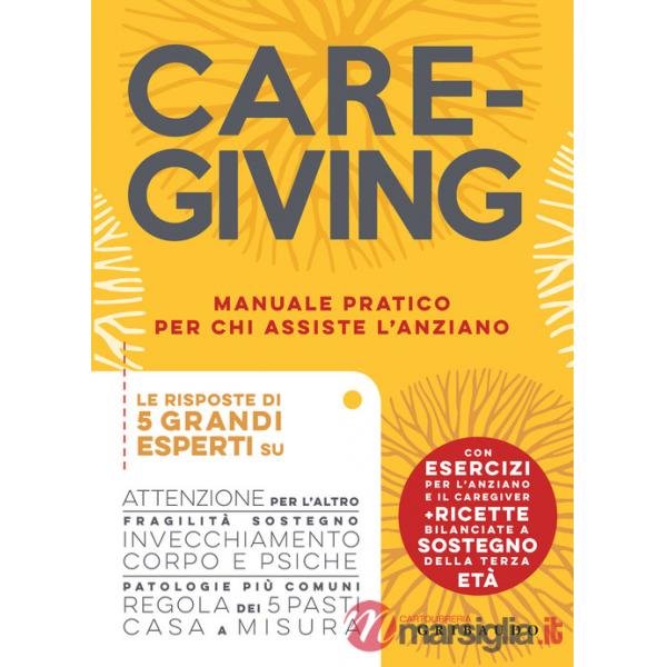 Caregiving. Manuale pratico per chi assiste l'anziano