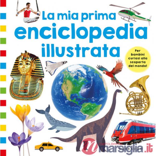 Mia prima enciclopedia illustrata. Ediz. a colori (La)