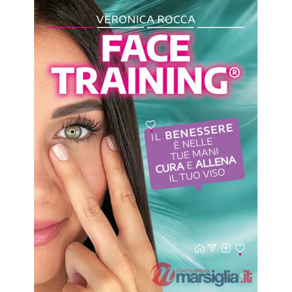 Face training. Il benessere è nelle tue mani. Cura e allena il tuo viso. Con Contenuto digitale per accesso online