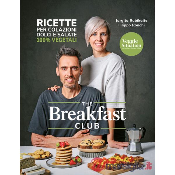 Breakfast club. Ricette per colazioni dolci e salate 100% vegetali (The)