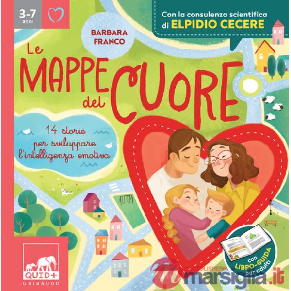 Mappe del cuore. 14 storie per sviluppare l'intelligenza emotiva. Con la consulenza scientifica di Elpidio Cecere. Con libro-gui