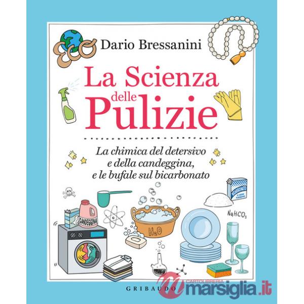 Scienza delle pulizie. La chimica del detersivo e della candeggina, e le bufale sul bicarbonato (La)