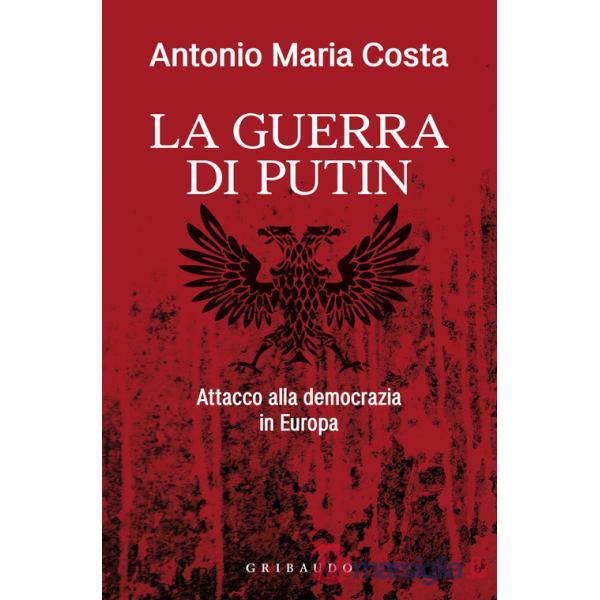 Guerra di Putin. Attacco alla democrazia in Europa (La)