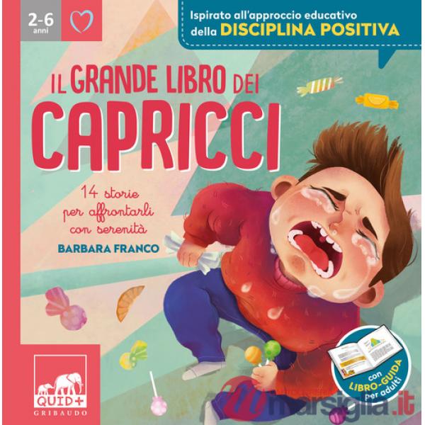 Grande libro dei capricci. 14 storie per affrontarli con serenità. Ediz. illustrata (Il)