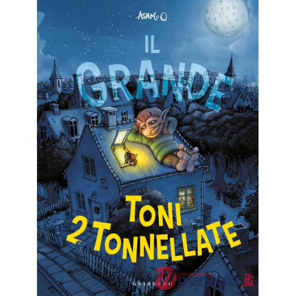 Grande Toni 2 tonnellate. Ediz. a colori (Il)