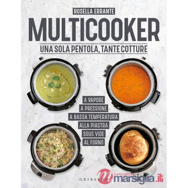 Multicooker. Una sola pentola, tante cotture