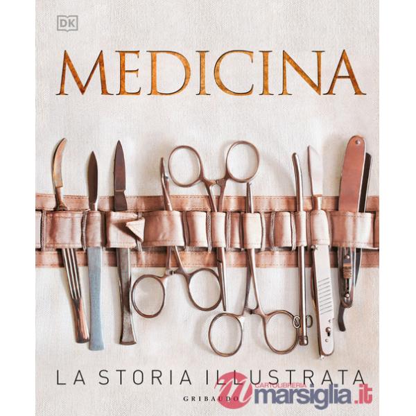 Medicina. La storia illustrata. Nuova ediz.