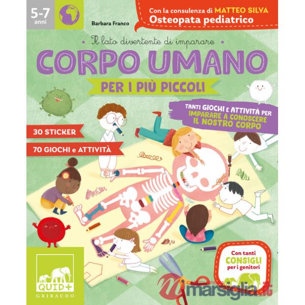 Corpo umano per i più piccoli. Tanti giochi e attività per imparare a conoscere il nostro corpo. Con adesivi. Ediz. a colori