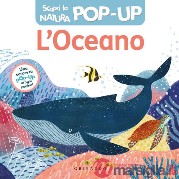 Oceano. Scopri la natura pop-up. Ediz. a colori (L')