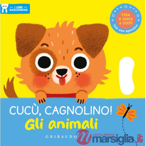 Cucù, cagnolino! Gli animali. I libri nascondino. Ediz. a colori
