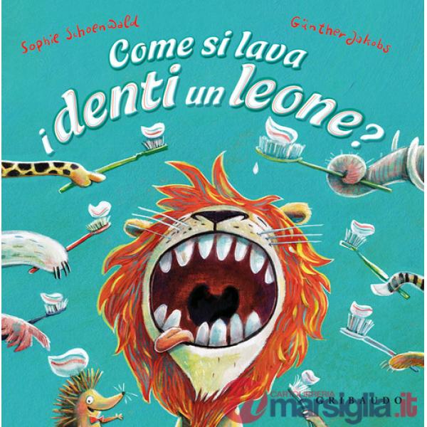 Come si lava i denti un leone? Ediz. a colori