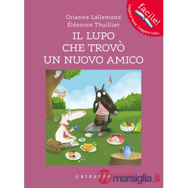 Lupo che trovò un nuovo amico. Amico lupo. Ediz. a colori (Il)