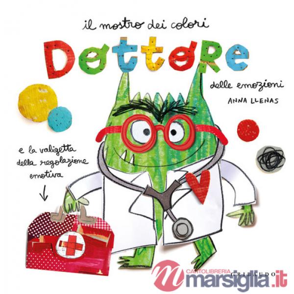 Dottore delle emozioni. Mostro dei colori. Ediz. a colori