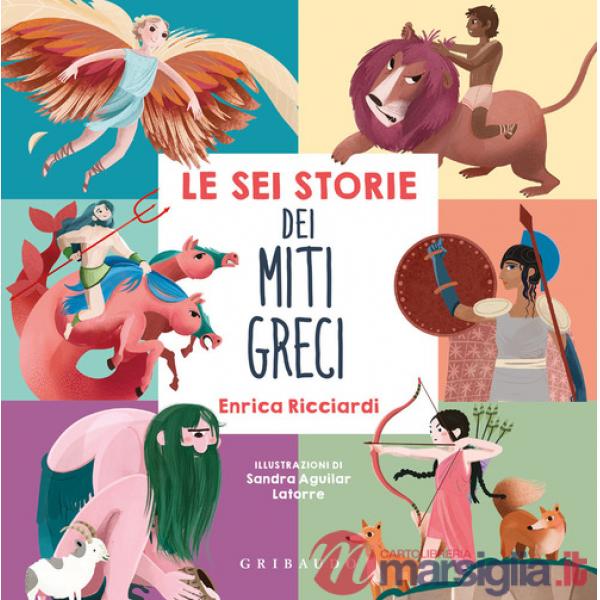 Sei storie dei miti greci. Ediz. a colori (Le)