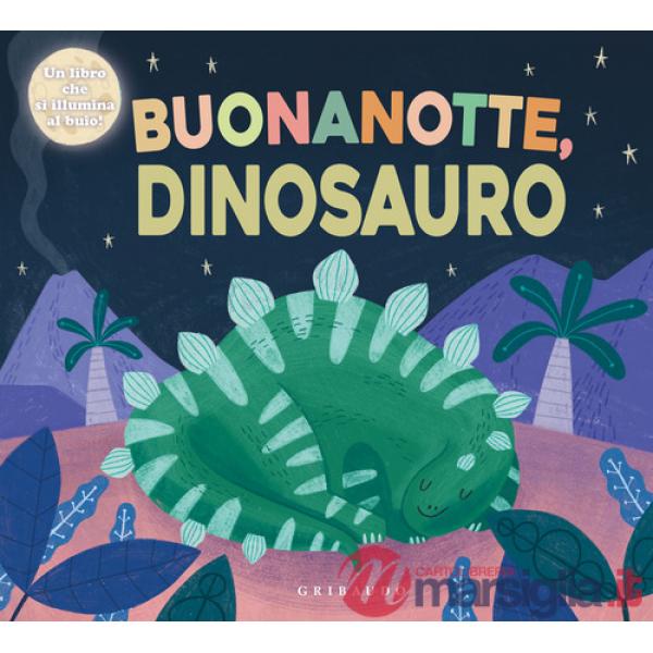 Buonanotte, dinosauro! Ediz. illustrata