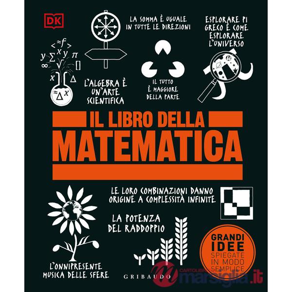 Libro della matematica. Grandi idee spiegate in modo semplice (Il)