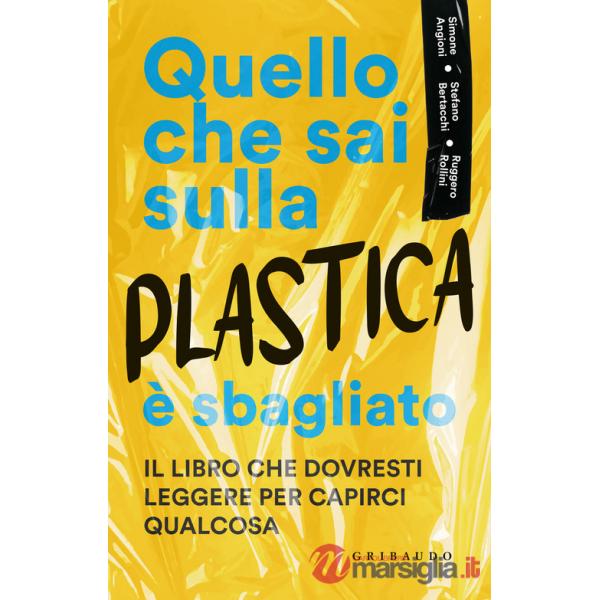 Quello che sai sulla plastica è sbagliato
